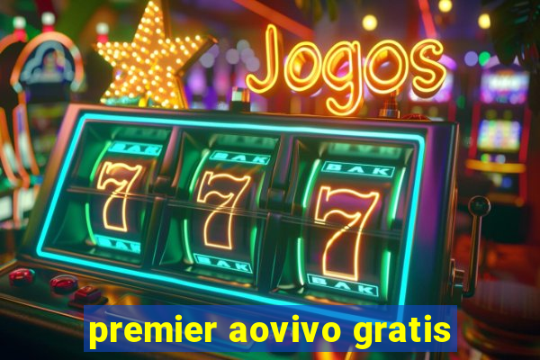 premier aovivo gratis